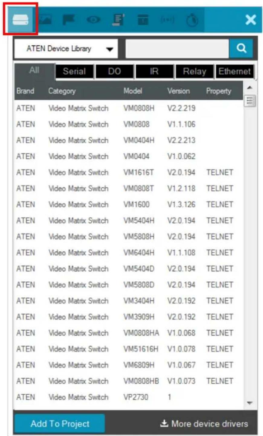 ATEN Device Library All Serial DO IR Relay Ethernet Brand Category Model Version Property ATEN Video Matrix Switch VM0808H V2.2.219 ATEN Video Matrix Switch VM0808 V1.1.106 ATEN Video Matrix Switch VM0404H V2.2.213 ATEN Video Matrix Switch VM0404 V1.0.062 ATEN Video Matrix Switch VM1616T V2.0.194 TELNET ATEN Video Matrix Switch VM0808T V1.2.118 TELNET ATEN Video Matrix Switch VM1600 V1.3.126 TELNET ATEN Video Matrix Switch VM5404H V2.0.194 TELNET ATEN Video Matrix Switch VM5808H V2.0.194 TELNET ATEN Video Matrix Switch VM6404H V1.1.108 TELNET ATEN Video Matrix Switch VM5404D V2.0.194 TELNET ATEN Video Matrix Switch VM5808D V2.0.194 TELNET ATEN Video Matrix Switch VM3404H V2.0.192 TELNET ATEN Video Matrix Switch VM3909H V2.0.192 TELNET ATEN Video Matrix Switch VM0808HA V1.0.068 TELNET ATEN Video Matrix Switch VM51616H V1.0.078 TELNET ATEN Video Matrix Switch VM6809H V1.0.067 TELNET ATEN Video Matrix Switch VM0808HB V1.0.073 TELNET ATEN Video Matrix Switch VP2730 1 Add To Project More device drivers
