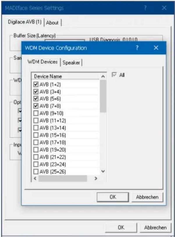 MADiFace Series Settings Digiface AVB (1) | About | Buffer Size (Latency) USB Diagnosis 0.10.10 WDM Device Configuration WDM Devices | Speaker | Device Name AVB [1+2] AVB [3+4] AVB [5+6] AVB [7+8] AVB [9+10] AVB [11+12] AVB [13+14] AVB [15+16] AVB [17+18] AVB [19+20] AVB [21+22] AVB [23+24] AVB [25+26] All OK Abbrechen OK Abbrechen
