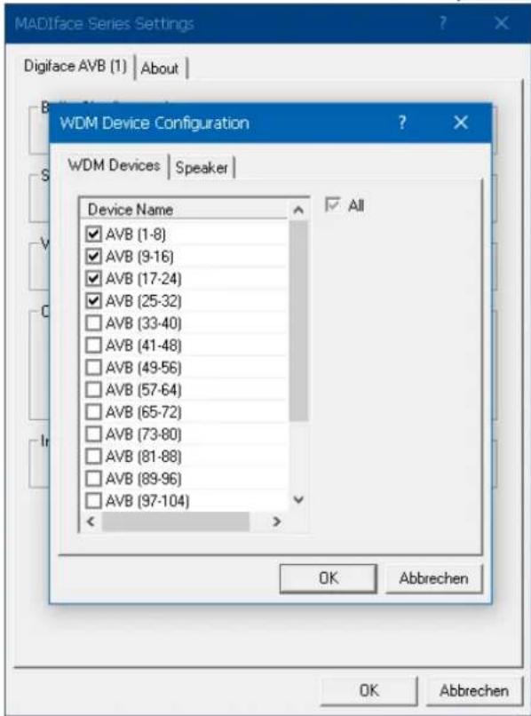 MADiFace Series Settings Digiface AVB (1) | About | WDM Device Configuration WDM Devices | Speaker | Device Name AVB (1-8) AVB (9-16) AVB (17-24) AVB (25-32) AVB (33-40) AVB (41-48) AVB (49-56) AVB (57-64) AVB (65-72) AVB (73-80) AVB (81-88) AVB (89-96) AVB (97-104) < All OK Abbrechen OK Abbrechen