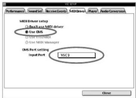 VSC3 Performance | Sound Set | Receive Events | MIDI Driver | Player | Audio Conversion MIDI Driver setup ○ RunTuse MIDI driver ● Use OMS ○ Use YFRE/MIDI ○ Use MIDI Manager OMS Port Setting Input Port VSC3 Close