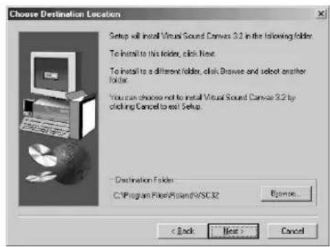Choose Destination Location Setup will install Virtual Sound Canvas 3.2 in the following folder. To install to this folder, click Next. To install to a different folder, click Drawout and select another folder. You can choose not to install Virtual Sound Canvas 3.2 by clicking Cancel to exit Setup. Destination Folder: C:\Program Files\Voland\VSCO32 Browse... < Back Next > Cancel