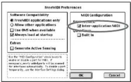 FreeMIDI Preferences Software Compatibility ● FreeMIDI applications only ○ Allow other applications □ Use OMS when available ☑ Always load at startup Extras □ Generate Active Sensing MIDI Configuration Applications: ☑ Inter-application MIDI Quality □ Built in Use the "MIDI Configuration" check based to enable or enable a port for MIDI. If necessary, newly added ports will be scanned for interface automatically. To enable a port temporarily, use the Interface Settings dialog. OK Cancel