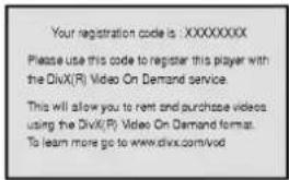 Your registration code is : XXXXXXXXX Please use this code to register this player with the DivX(R) Video On Demand service. This will allow you to rent and purchase videos using the DivX(R) Video On Demand format. To learn more go to www.divx.com/vod