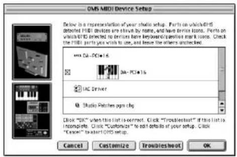 OMS MIDI Device Setup Below is a representation of your studio setup. Parts on which OMS deboted MIDI devices are shown by name, and have device icons. Parts on which OMS is selected to denote here's keyboard/justed mark icons. Check the MIDI parts you wish to use, and leave the others unlocked. March 2016 March 2017 IAC Driver Studio Patches pgm chg Click "OK" when this list is empty. Click "Troubleshoot" if this list is Incomplete. Click "Customize" to edit details of your setup. Click "Cancel" to start OMS setup. Cancel Customize Troubleshoot OK