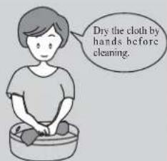 Dry the cloth by hands before cleaning.