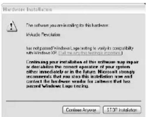 Hardware Installation The software you are installing for this hardware: W-Audio Revolution has not passed Windows Logo testing to verify its compatibility with Windows XP. [Tell me why this testque is important.] Continuing your installation of the software may impair or destabilize the correct operation of your system either immediately or in the future. Microsoft strongly recommends that you stop this installation now and contact the hardware vendor for software that has passed Windows Logo testing. Continue Anyway STOP Installation