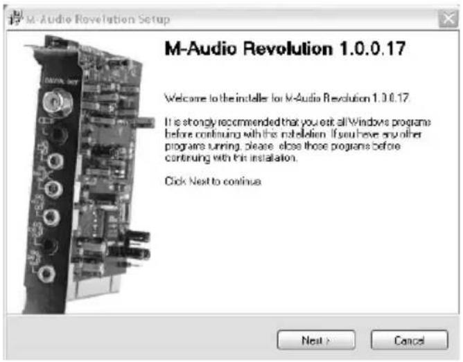 M-Audio Revolution Setup M-Audio Revolution 1.0.0.17 Welcome to the installs for M-Audio Revolution 1.0.0.17. It is strongly recommended that you exit all Windows programs before continuing with this installation. If you have any other programs running, please close those programs before continuing with this installation. Click Next to continue. Next > Cancel