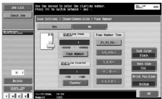 Use the hexad to enter the starting number. Press (P) to switch between + and - Scan Settings > Stamp/Composition > Page Number Yes No 2-3 Starting Page Number 1 -9999 - +9999 Page Number Starting Chapter Number 1 -100 - +100 Chapter Page Number Type P1,P2,P3... 1/5,2/5... 1,2,3... -1,-2... 1-1,1-2... Text Color Black Text Size Std. Print Position Button OK 11/17/2006 19:59 Memory 100%
