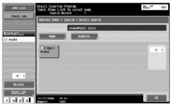 Job List Check Job Search Result osaka 1/ 1 Delete Check Job McClnds Recall Scope/Run Program Touch iPage list to select page. Search Result - 1 Address Book > Search > Detail Search esakantest.local Name Address E-Mail esaka 1/ 1 11/17/2006 19:43 History 100% OK