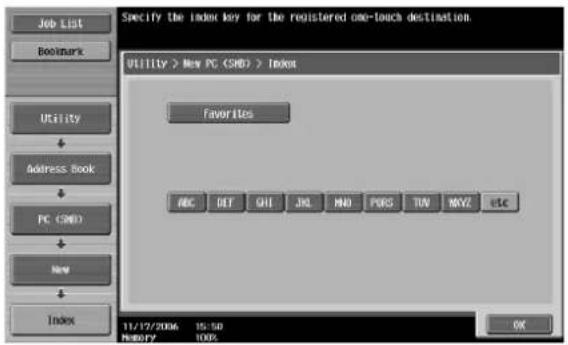 Specify the index key for the registered one-touch destination. Utility > New PC (SMD) > Inbox Favorites ABC DET QH JKL MHD PDRS TUN MOVZ UTC 11/17/2006 15:50 NMDYY 100%