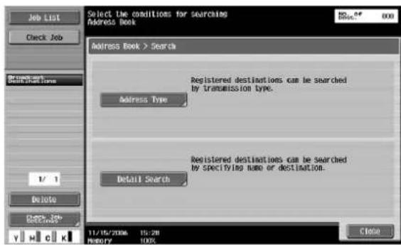 Job List Check Job Browse Search Type Address Book > Search Address Type Registered destinations can be searched by transmission type. Detail Search 11/15/2006 15:28 MEMORY 100% Close
