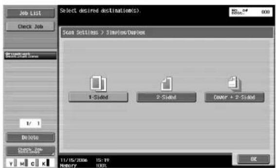 Job List Check Job Select desired destinations(S): 000 Scan Settings > Simplex/Duplex 1-Sided 2-Sided Cover + 2-Sided 11/15/2006 15:19 MEMORY 100% OK