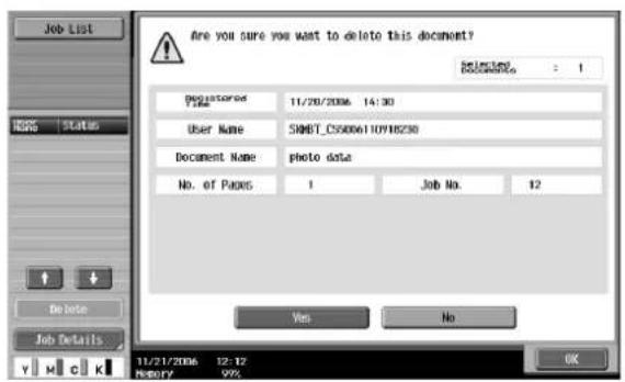 Are you sure you want to delete this document? Selected: Documents: 1 Registered Name: 11/20/2006 14:30 User Name: SHMT_C55006110718230 Document Name: photo data No. of Pages: 1 Job No. 12 Delete Job Details Yes No 11/21/2006 12:12 History: 99%