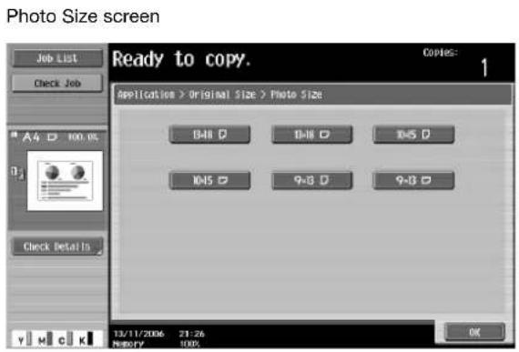 Photo Size screen Job List Check Job A4 D 100.0% Check Details Ready to copy. Copies: 1 Application > Original Size > Photo Size B48 D B48 D B45 D B45 D 9-8 D 9-8 D 13/11/2006 21:26 NOTY 100% OK