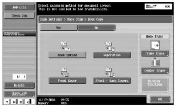 Job List Check Job Select scanning method for document spread. This is not applied to file transmissions. Scan Settings > Book Scan > Book Copy Yes No Book Spread Separation Front Cover Front > Back Covers Book Erase Frame Erase Center Erase Binding Position 11/17/2006 19:55 memory 100% OK