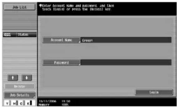 Enter Account Name and password, and then touch [login] or press the [access] key. Account Name Group Password Login 13/11/2006 11:50 MEMORY 100%
