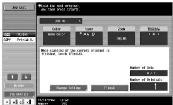 Job List Load the most original. and then press (Starts) Job No. 6 Color Paper Zoom Browse Auto Color A4 D 100.0% Continue When scanning of the current original is finished, touch ifinalal, Number of Sets 0 / 1 Number of Originals Change Setting Finish 13/11/2006 12:49 MOMY 99%