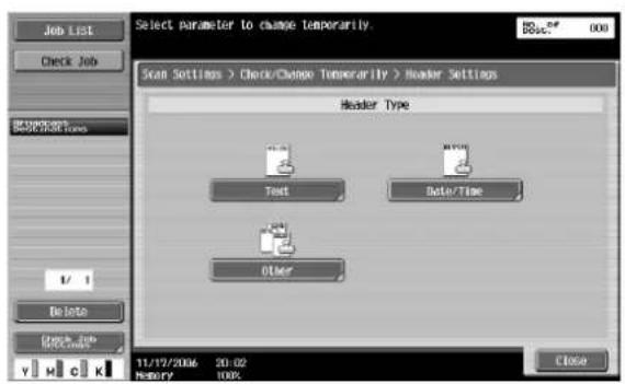 Job List Check Job Start Settings > Check/Change Temporarily > Header Settings Header Type Text Date/Time Other 11/17/2006 20:02 History 100% Close