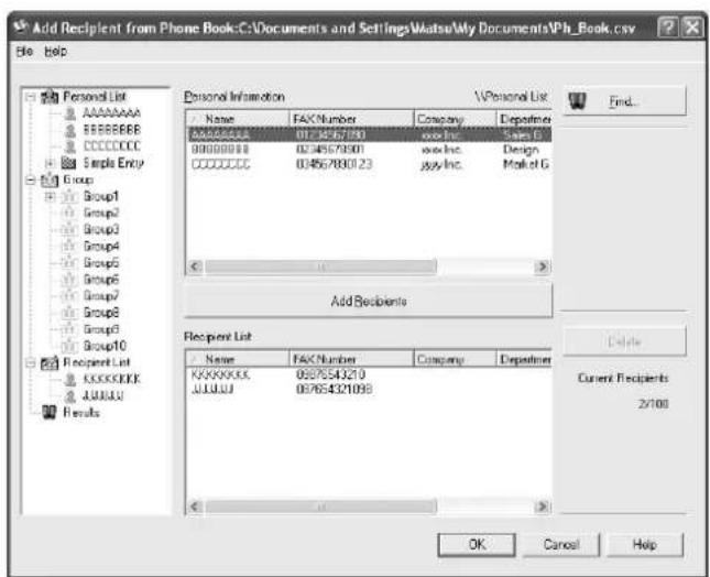 Add Recipient from Phone Book:Cs\Documents and Settings\Matts\My Documents\VPh_Book.csv File Help Personal List A A A A A A A A A A A A B B E E E E E E E C C C C C C C C C S e m p l e X t y G r o u p Group1 Group2 Group3 Group4 Group5 Group6 Group7 Group8 Group9 Group10 R e c p r e n e l L i t K K K K K K K K K K K K K K K K K K K K K K K K K K K K K K K K K K K K K K K K K K K K K K K K K K K K K K K K K K K K K K K K K K K K K K K K K K K K K K K K K K K K K K K K K K K K K K K K K K K K K Results Personal Information FAX Number Company Depetimer 01742567990 wxx Inc. Sales G 000000000 02485678901 wxx Inc. Design CCCCCCCCC 034567890123 jytylInc. Mark of G Add Recipients Recipient List Name FAX Number Company Depetimer KXXXXXXX 05876543210 JUJUUU 067654321098 OK Cancel Help Find... Current Recipients 2/100
