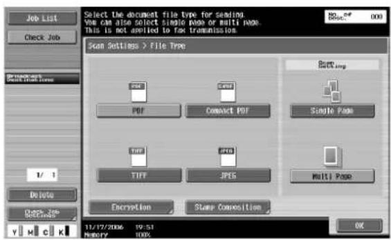 Job List Check Job Select the document file type for sending. You can also select single page or multi page. This is not applied to file transmission. Scan Settings > File Type Backlog PDF Connect PDF Single Page TIFF JPEG Multi Page Encryption Stamp Composition 11/17/2006 19:51 M80FY 100% OK