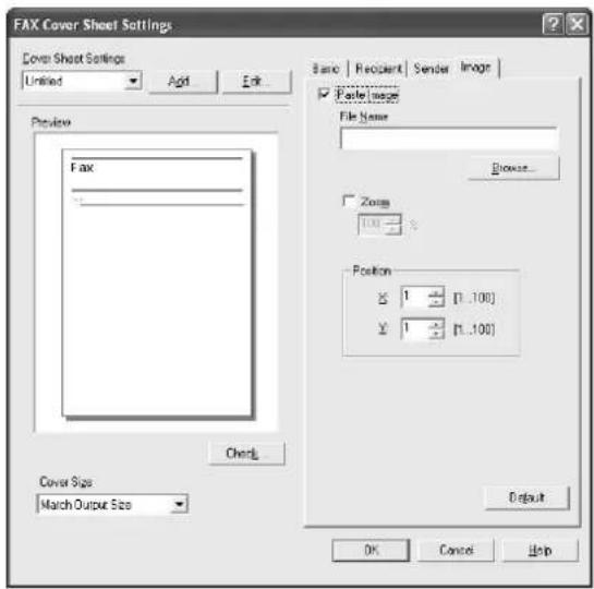 FAX Cover Sheet Settings Cover Sheet Settings Unified Add Edit Preview Fax Check Cover Size Match Output Size Basic | Recipient | Sender Image | Panel Image File Name Browse... Zoom 100 % Position X: 1 ... [1..100] Y: 1 ... [1..100] Default OK Cancel Help