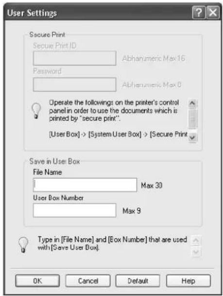 User Settings Secure Print Secure Print ID Password Abhanumeric Max 16 Abhanumeric Max 8 Operate the followings on the printer's control panel in order to use the documents which is printed by "secure print". [User Box] -> [System User Box] -> [Secure Print] Save in User Box File Name Max 30 User Box Number Max 9 Type in [File Name] and [Box Number] that are used with [Save User Box] OK Cancel Default Help