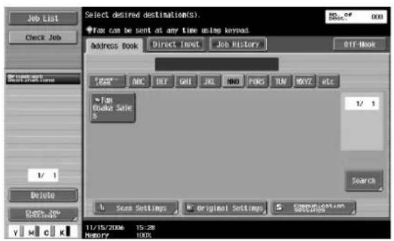 Job List Check Job Select desired destinations(S): Fox can be sent at any time using keyed Address Book Direct Import Job History BIT-Book FOSK" ABC DEF GHI JKL MNO PORS TUN MDYZ etc Fox Osaka Select 1/ 1 Search Scan Settings Original Settings Communication Settings 11/15/2006 15:28 Memory 100%