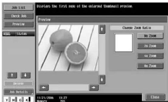 Job List Check Job Preview HKEY STATUS Delete Job Details Y M C K Displays the first page of the colored thumbnail preview. Preview Change Zoom Ratio No Zoom 2x Zoom 4x Zoom 8x Zoom 11/21/2006 13:27 History 99% Close