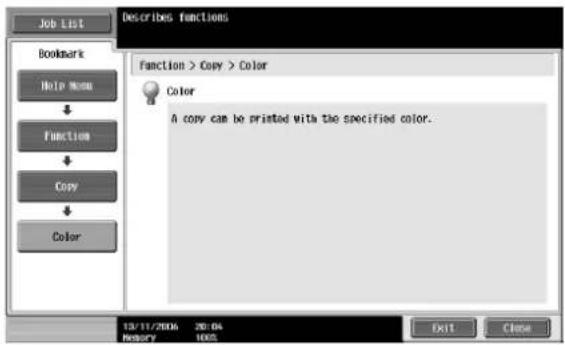 Describes functions Bookmark Help Menu ↓ Function ↓ Copy ↓ Color Function > Copy > Color Color A copy can be printed with the specified color. 12/11/2006 20:04 History 100% Exit Close