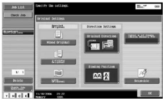 Job List Check Job Specify the settings. Original Settings Special Original Direction Settings Mixed Original Original Direction TCA1.04.07.08.09 TCA1.04.07.08.09 Mixed Original Mixed Original Binding Position Binding Position B773ms Despeckie 1/ 1 Delete Check Job: M20000000 11/18/2006 21:22 MEMORY 100% OK