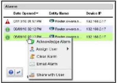 Alarms Date Opened→ Entity Name Device IP 07/3/10 01:57 PM Router.oware.n... 192.168.0.17 06/09/10 02:12 PM Router.oware.n... 192.168.0.17 06/09/10 02:12 PM Router.oware.n... 192.168.0.17 Acknowledge Alarm Assign User Clear Alarm Email Alarm Share with User