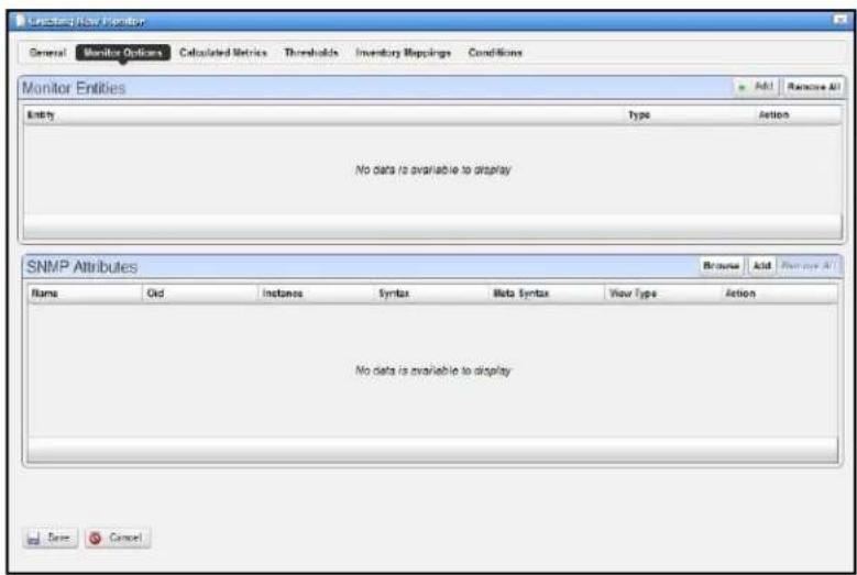 Creating New Monitor General Monitor Options Calculated Metrics Thresholds Inventory Bitmaps Conditions Monitor Entities Entity Type Action No data is available to display SNMP Attributes Name Old Instances Syntax Meta Syntax View Type Action No data is available to display Browse Add Remove All Save Cancel