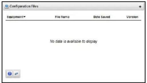 Configuration Files Equipment File Name Date Saved Version No data is available to display