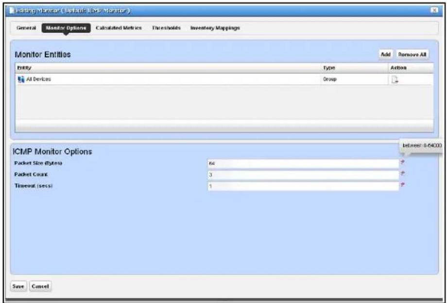Existing Monitor (Upgrade Limit Monitor) General Monitor Options Calculated Metrics Thresholds Inventory Mappings Monitor Entities Add Remove All Entity Type Action All Devices Group ICMP Monitor Options between 0-64000 Packet Size (bytes) 64 Packet Count 3 Timeout (secs) 1 Save Cancel