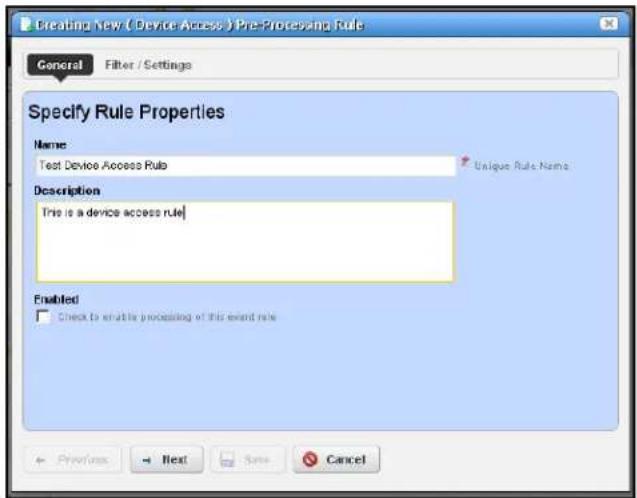 Creating New / ( Device Access ) Pre-Processing Rule General Filter / Settings Specify Rule Properties Name Test Device Access Rule Description This is a device access rule Enabled □ Check to enable processing of this event rule Unique Rule Name Preview Next Some Cancel