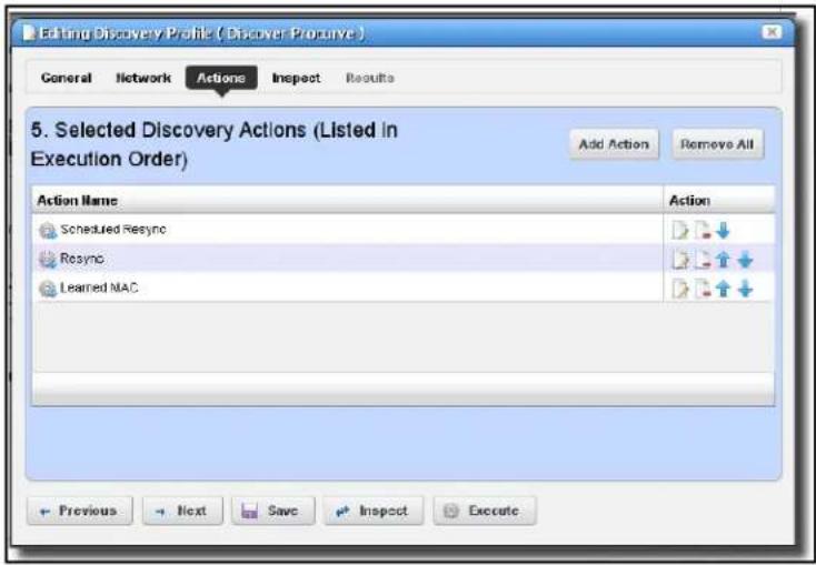 Editing Discovery Profile (Discover Procurve) General Network Actions Inspect Results 5. Selected Discovery Actions (Listed in Execution Order) Add Action Remove All Action Name Action Scheduled Resync Resync Learned MAC Previous Next Save Import Execute