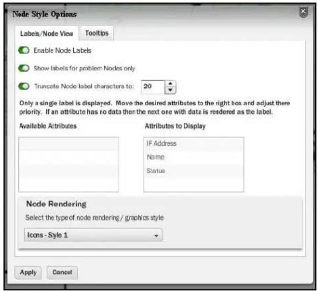 Node Style Options Labels/Node View Tooltips Enable Node Labels Show labels for problem Nodes only Truncate Node label characters to: 20 Only a single label is displayed. Move the desired attributes to the right box and adjust there priority. If an attribute has no data then the next one with data is rendered as the label. Available Attributes Attributes to Display IF Address Name Status Node Rendering Select the type of node rendering / graphics style Icons - Style 1 Apply Cancel