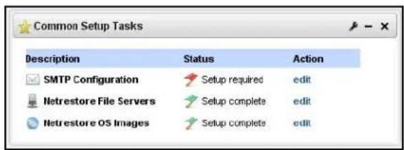 Common Setup Tasks Description Status Action SMTP Configuration Setup requirededit Netrestore File Servers Setup completeedit Netrestore OS Images Setup completeedit