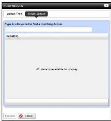 Node Actions Action Tree Action Search Type in a keyword to find a matching Actions Result(s) No data is available to display Executs Cancel
