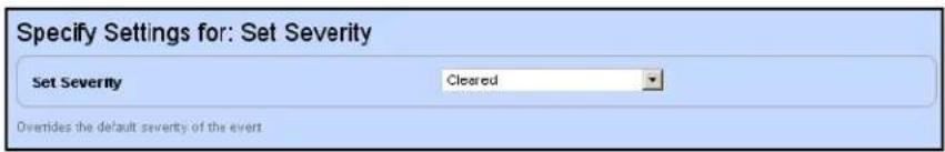 Specify Settings for: Set Severity Set Severity Cleared Overlides the default severity of the event