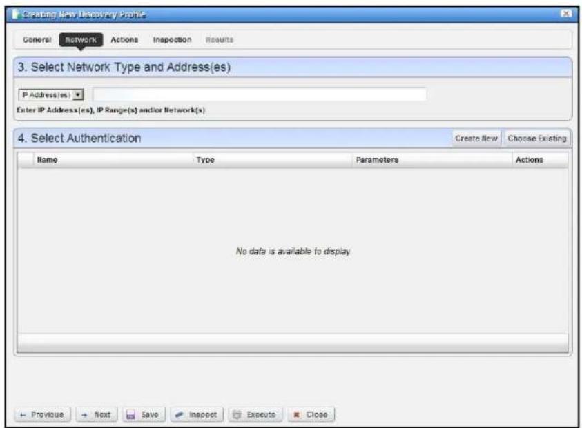 Creating New Discovery Profile General Network Actions Inspection Results 3. Select Network Type and Address(es) P Address(es) Enter IP Address(es), IP Range(s) and/or Network(s) 4. Select Authentication Name Type Parameters Actions No data is available to display + Previous + Next Save Inspect Execute Close