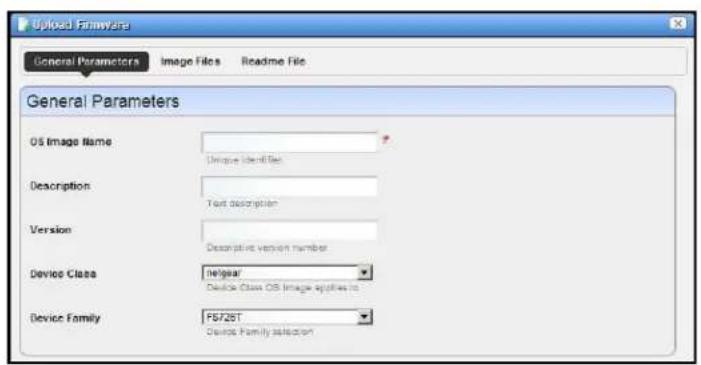 Upload Firmware General Parameters Image Files Readme File General Parameters OS Image Name Unique Identifiet Description Text description Version Descriptive version number Device Class 19/8ear Device Class OS Image applies to Device Family FS/2ST Device Family selection