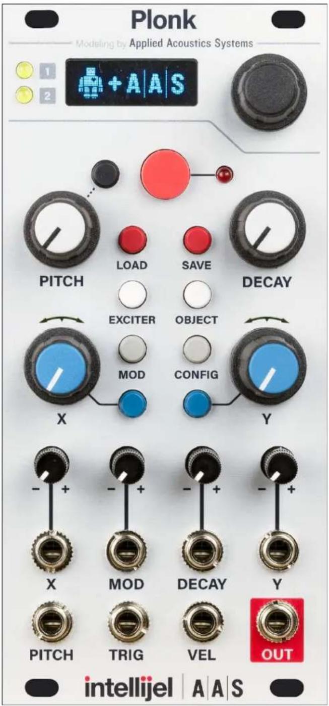 Plonk Modeling by Applied Acoustics Systems + A | A | S 1 2 PITCH LOAD SAVE DECAY EXCITER OBJECT MOD CONFIG X Y - + - + + - + + X MOD DECAY Y PITCH TRIG VEL OUT intellijel | A | A | S