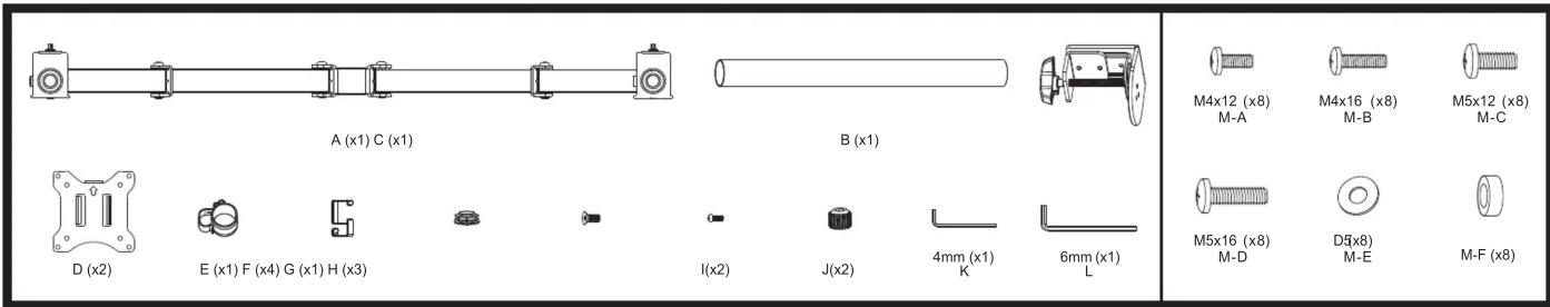 A (x1) C (x1) B (x1) D (x2) E (x1) F (x4) G (x1) H (x3) I(x2) J(x2) 4mm (x1) K 6mm (x1) L M4x12 (x8) M-A M4x16 (x8) M-B M5x12 (x8) M-C M5x16 (x8) M-D D5x8) M-E M-F (x8)