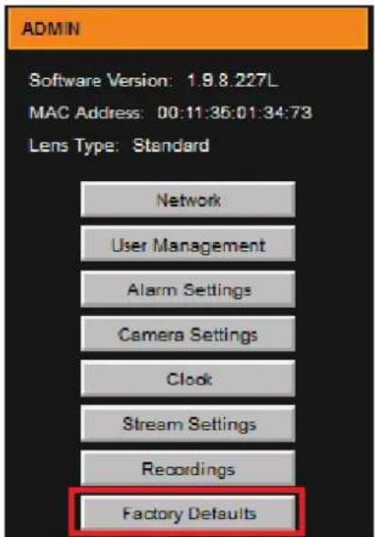 ADMIN Software Version: 1.9.8.227L MAC Address: 00:11:35:01:34:73 Lens Type: Standard Network User Management Alarm Settings Camera Settings Clock Stream Settings Recordings Factory Defaults
