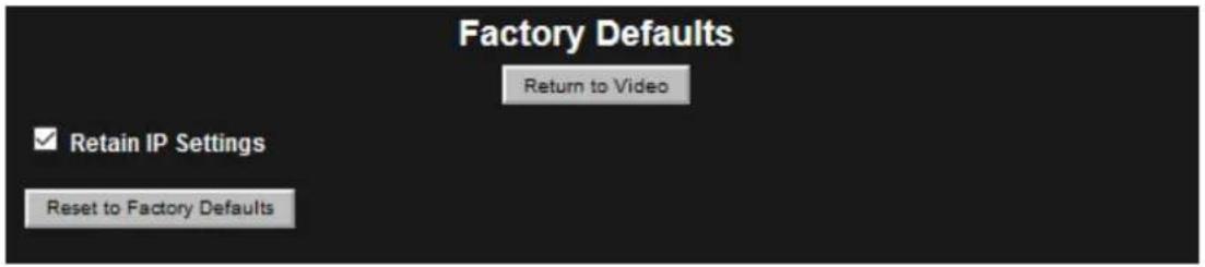Factory Defaults Return to Video ✓ Retain IP Settings Reset to Factory Defaults