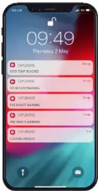 09:49 Thursday 2 May CAPLEHOME OVEN TEMP. REACHED CAPLEHOME TEN MINUTE WARNING CAPLEHOME FIVE MINUTE WARNING CAPLEHOME ONE MINUTE WARNING CAPLEHOME COOKING FINISHED