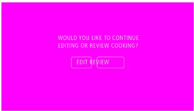 WOULD YOU LIKE TO CONTINUE EDITING OR REVIEW COOKING? EDIT REVIEW