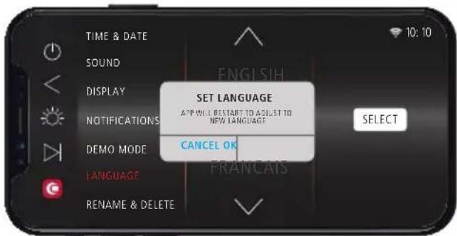 TIME & DATE SOUND DISPLAY NOTIFICATIONS DEMO MODE LANGUAGE RENAME & DELETE ENGLISH SET LANGUAGE APP WILL RESTART TO ADJUST TO NEW LANGUAGE CANCEL OK FRANCAIS SELECT 10: 10
