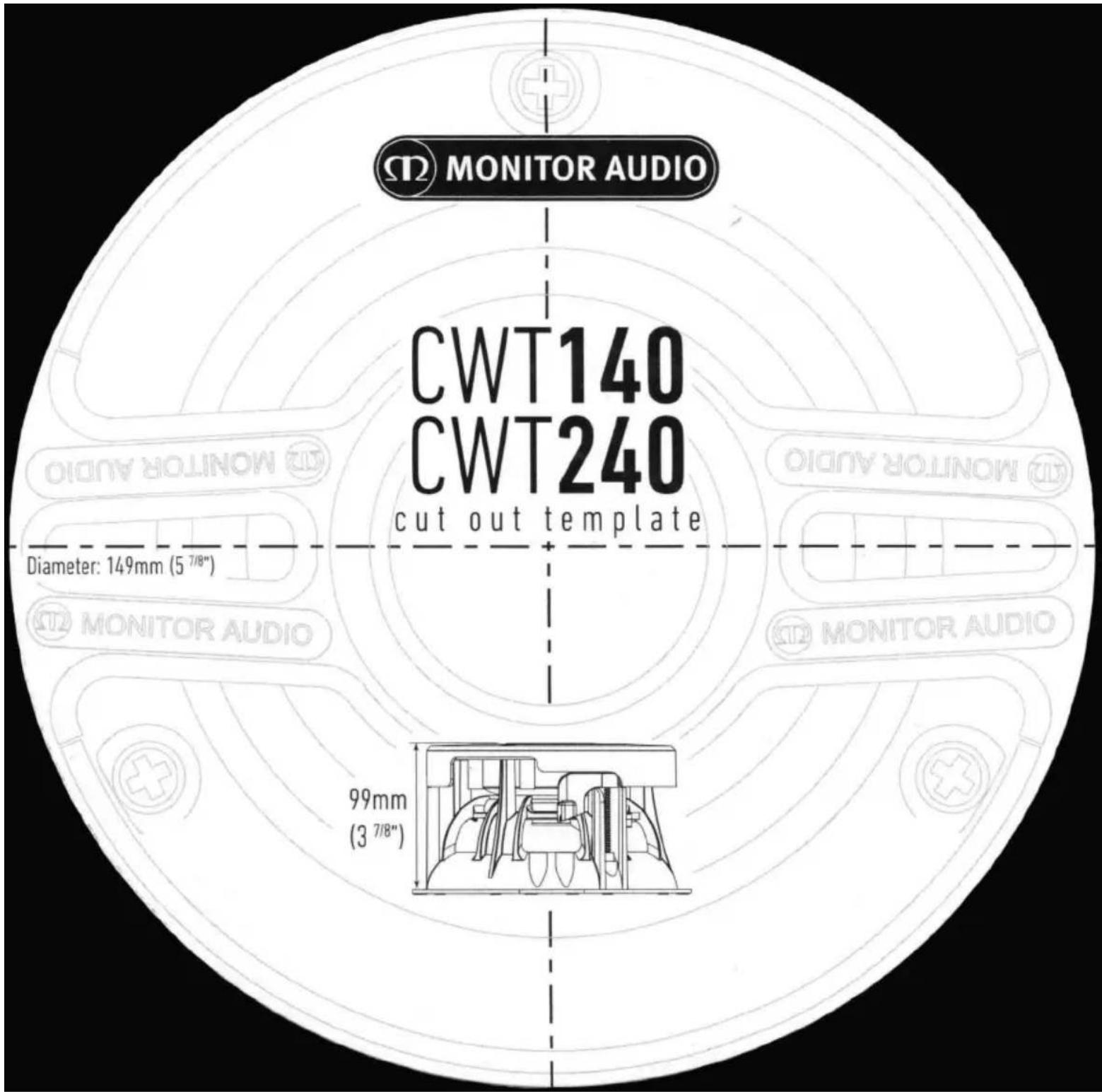 MONITOR AUDIO CWT140 CWT240 cut out template Diameter: 149mm (5 7/8") MONITOR AUDIO MONITOR AUDIO 99mm (3 7/8")